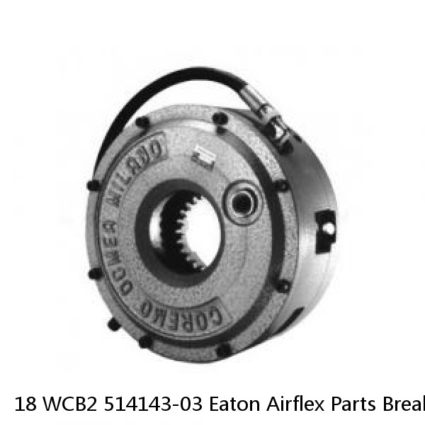 18 WCB2 514143-03 Eaton Airflex Parts Breakdown of WCB2 Pressure Plate Sub-assemblies (Item 13).