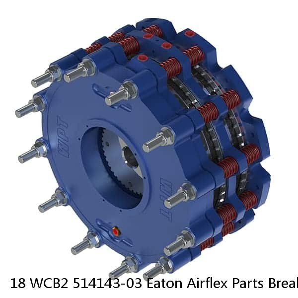 18 WCB2 514143-03 Eaton Airflex Parts Breakdown of WCB2 Pressure Plate Sub-assemblies (Item 13).